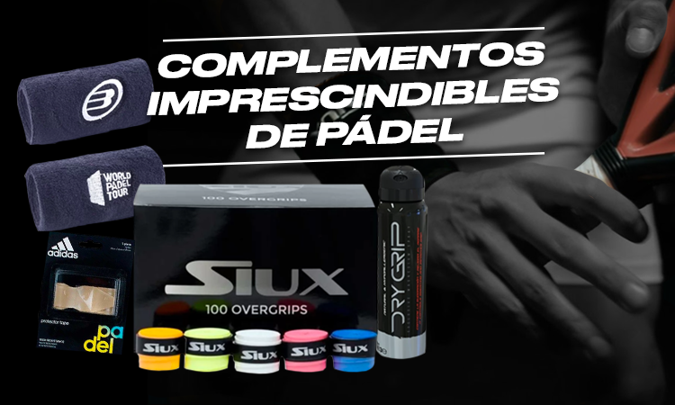 Complementos imprescindibles para todo jugador de pádel Padelmania